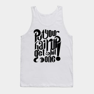 Put your hair up and get shit done! Tank Top